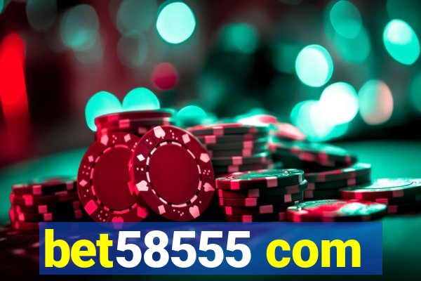 bet58555 com